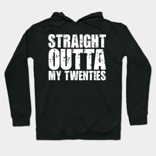 Straight Outta My Twenties Hoodie